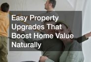 Easy Property Upgrades That Boost Home Value Naturally
